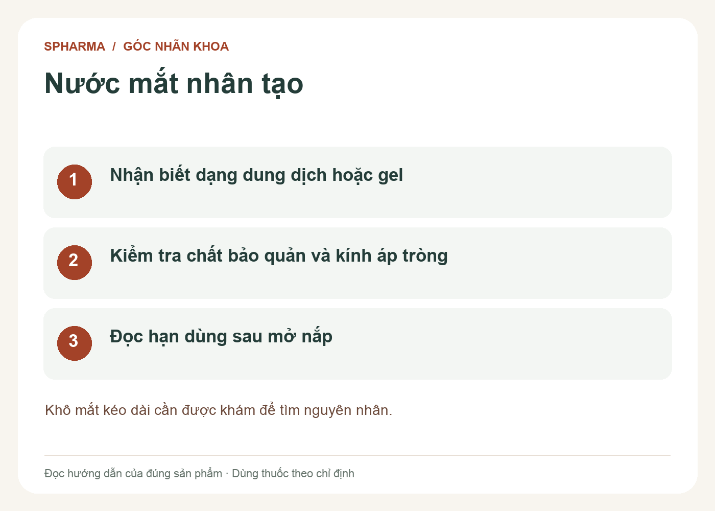 Nước mắt nhân tạo: Nhận biết dạng dung dịch hoặc gel; Kiểm tra chất bảo quản và kính áp tròng; Đọc hạn dùng sau mở nắp. Khô mắt kéo dài cần được khám để tìm nguyên nhân.