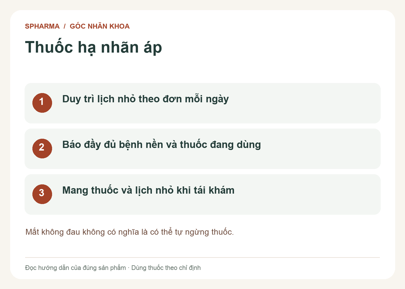 Thuốc hạ nhãn áp: Duy trì lịch nhỏ theo đơn mỗi ngày; Báo đầy đủ bệnh nền và thuốc đang dùng; Mang thuốc và lịch nhỏ khi tái khám. Mắt không đau không có nghĩa là có thể tự ngừng thuốc.