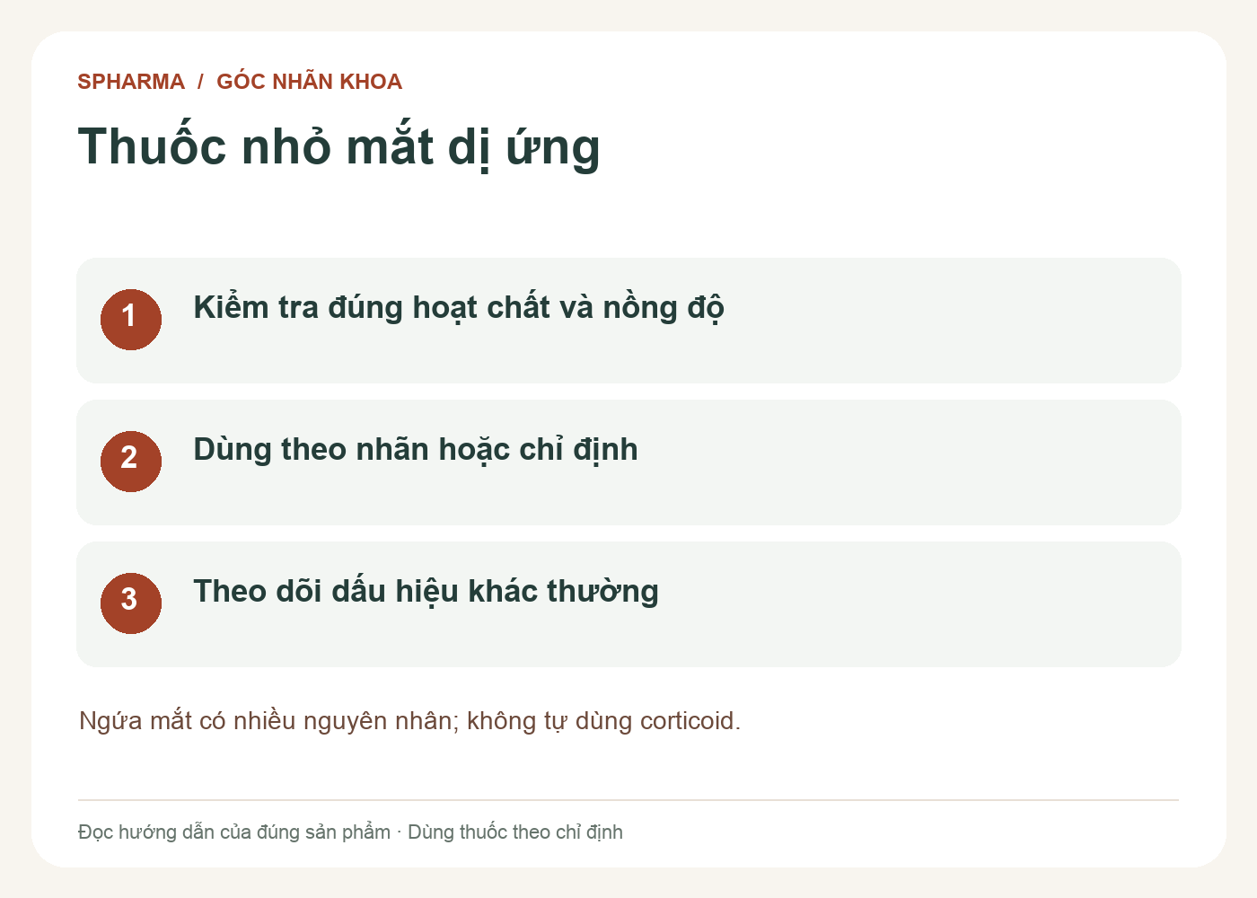 Thuốc nhỏ mắt dị ứng: Kiểm tra đúng hoạt chất và nồng độ; Dùng theo nhãn hoặc chỉ định; Theo dõi dấu hiệu khác thường. Ngứa mắt có nhiều nguyên nhân; không tự dùng corticoid.