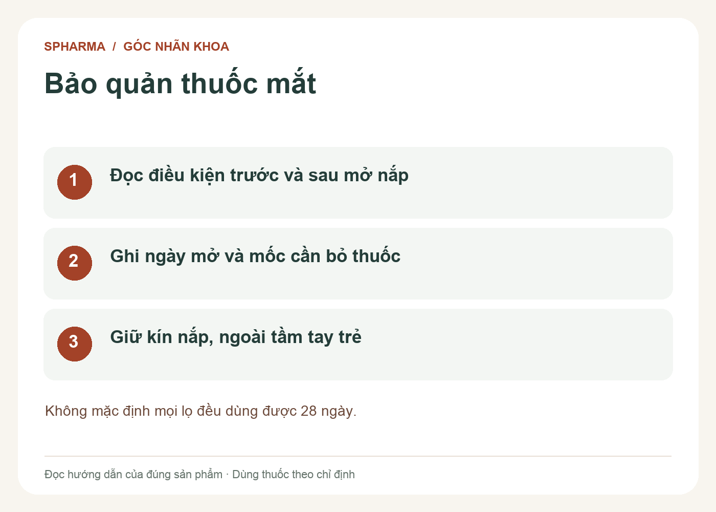 Bảo quản thuốc mắt: Đọc điều kiện trước và sau mở nắp; Ghi ngày mở và mốc cần bỏ thuốc; Giữ kín nắp, ngoài tầm tay trẻ. Không mặc định mọi lọ đều dùng được 28 ngày.
